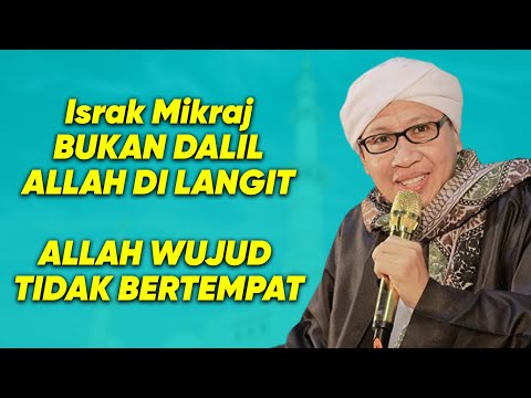 Israk Mikraj BUKAN DALIL Allah di Langit , Allah Wujud Tidak Bertempat - Buya Yahya
