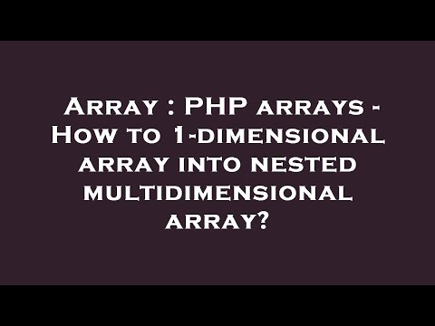 Array Php Arrays How To 1 Dimensional Array Into Nested Multidimensional Array