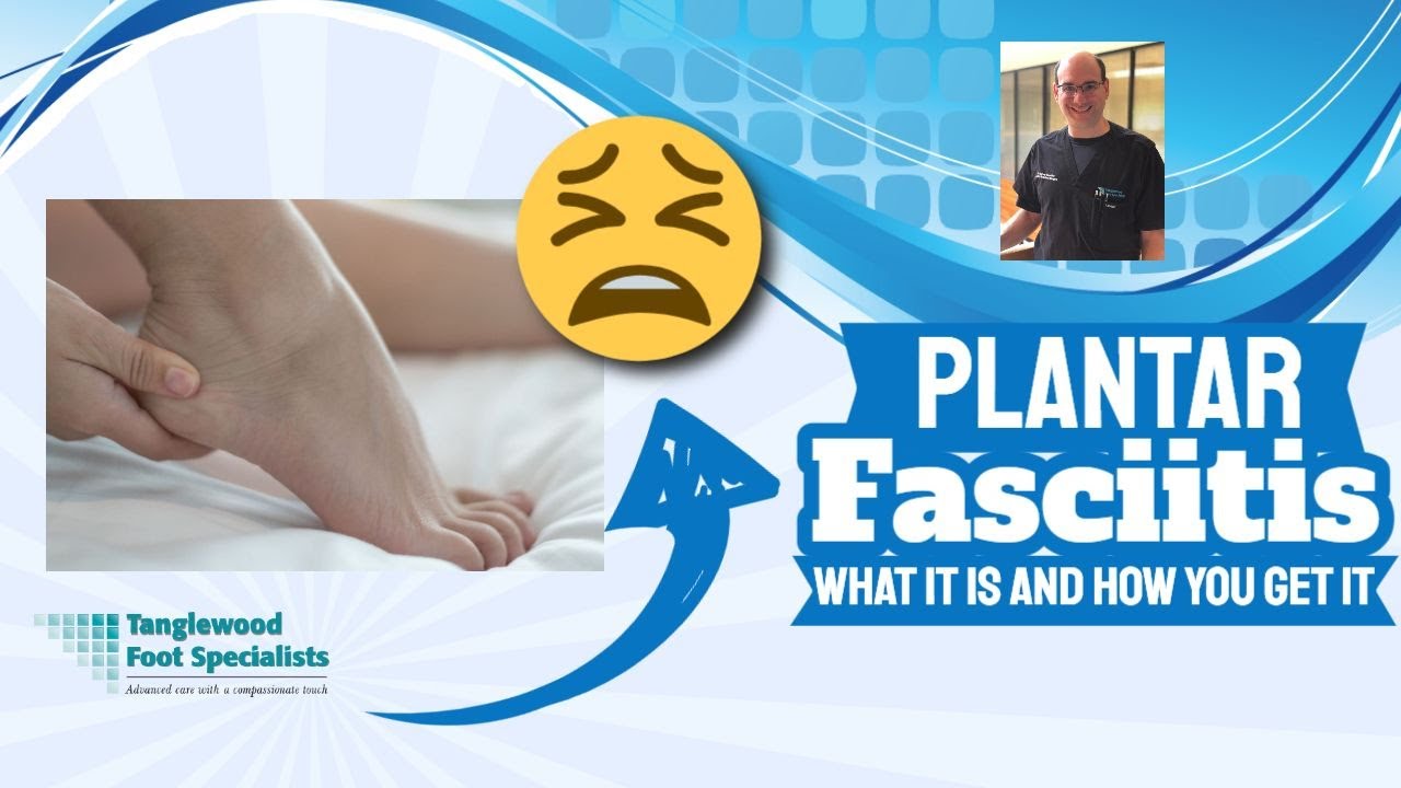 Plantar Fasciitis: What It Is and How You Get It