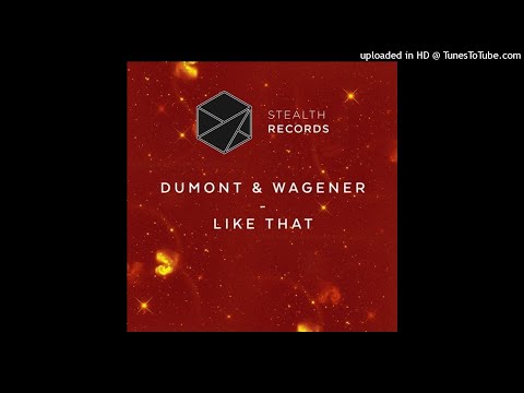 Dumont & Wagener - Like That (Original Mix)