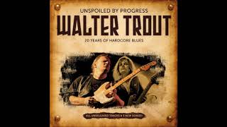 WALTER  TROUT (Ocean City, New Jersey, U.S.A) - 5. Somebody&#39;s Actiing Like a Child