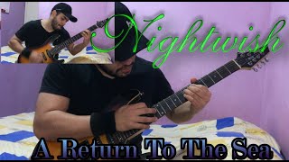 NIGHTWISH - A Return To The Sea - FULL GUITAR COVER