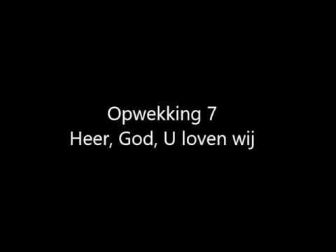 Opwekking 7 - Heer, God, U loven wij met tekst