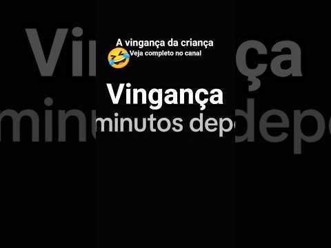 A VINGANÇA DA CRIANÇA DISPONÍVEL NO CANAL #viral #crianças #comedia #maranhão