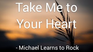 Take me to your heart (Lyrics) - Michael Learns to Rock