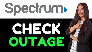 How To Check Spectrum Outage ( How Do I Know If Spectrum Is Having An Outage )