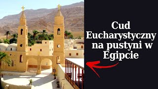 Cud Eucharystyczny na pustyni w Egipcie (Scete)
