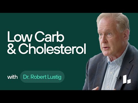 What You Need To Know About Low-Carb Diets and Cholesterol | Dr. Robert Lustig Ultimate Guide
