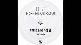 JCA & Dannii Minogue - Come And Get It (Pure Dub)