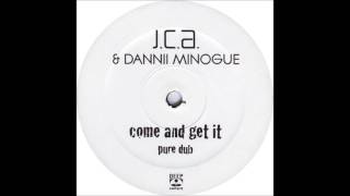 JCA &amp; Dannii Minogue - Come And Get It (Pure Dub)