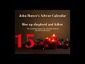 Day 15 / Rise up shepherd and follow / John Rutter's Advent Calendar 2017