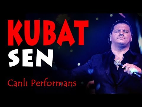 Kubat – Sen (Canlı Performans)