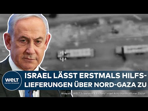 KRIEG IN NAHOST: Netanjahu lenkt leicht ein – Israel lässt Hilfslieferungen über Nord-Gaza zu