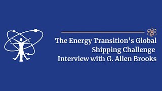 The Energy Transition Global Shipping Challenge Full Interview with G. Allen Brooks