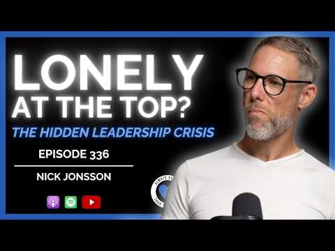 The Truth About Executive Burnout & Loneliness | Nick Jonsson | Ep 336 ABTY Podcast