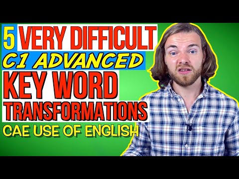 5 TERRIBLE C1 ADVANCED KEY WORD TRANSFORMATIONS! - C1 Advanced (CAE) Use of English Part 4