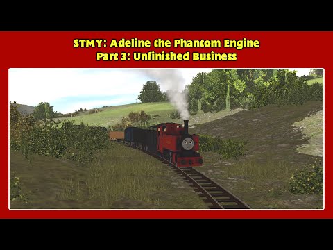 STMY: Adeline the Phantom Engine - Unfinished Business