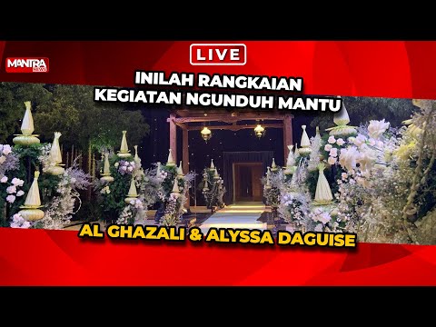 🔴LIVE!! NGUNDUH MANTU AL GHAZALI DAN ALYSSA DAGUISE