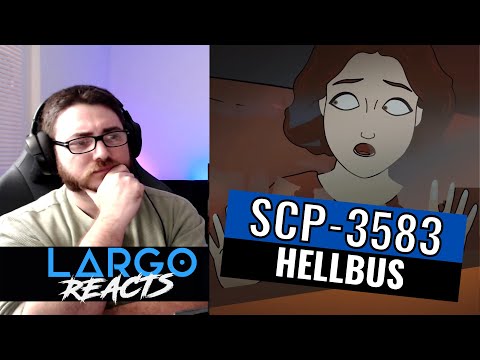 SCP-3583 Hellbus - Largo Reacts