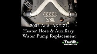 2002 Audi A6 2.7L Heater Hose & Auxiliary Water Pump Replacement