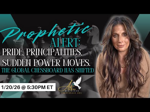 Prophetic Alert: Pride, Principalities, Sudden Power Moves. The Global Chessboard Has Shifted.