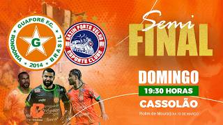 [SEMI FINAL]  GUAPORÉ F.C. X GAZIN PORTO VELHO  |  CAMPEONATO RONDONIENSE SICRED 2026