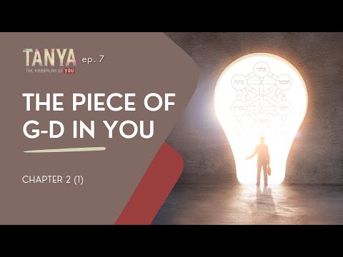 Tanya Ch. 2 (1): The piece of G-d in you