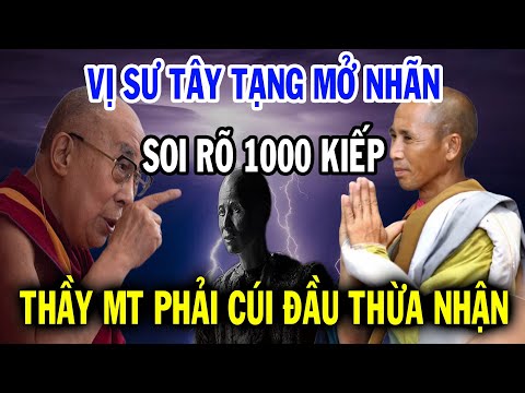 Vị cao tăng Tây Tạng Đạt Lai Lạt Ma dùng mở thiên nhãn soi rõ 1000 kiếp của Sư Minh Tuệ