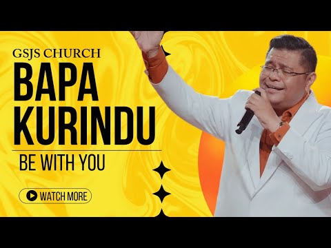 Bapa Kurindu, Be with You | GSJS Church