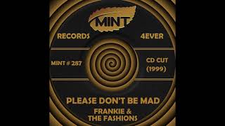 PLEASE DON’T BE MAD, Frankie &amp; The Fashions, (CD Cut) 1999