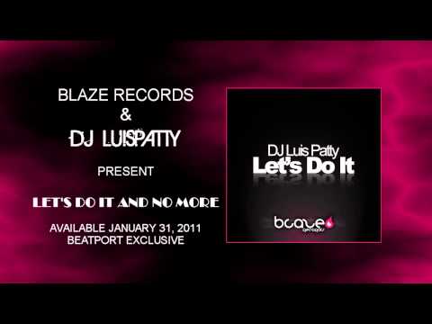 LET'S DO IT & NO MORE @ DJ LUIS PATTY @ RELEASE DATE: JANUARY 31, 2011