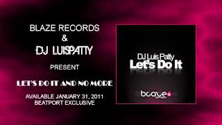 LET'S DO IT & NO MORE @ DJ LUIS PATTY @ RELEASE DATE: JANUARY 31, 2011