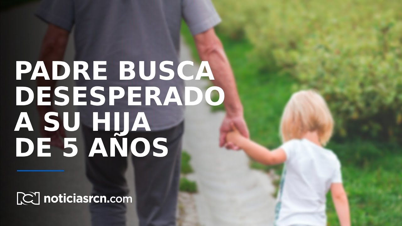 El drama de un padre que busca desesperadamente a su hija de cinco años en Bogotá