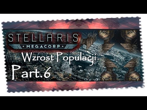 Stellaris: MegaCorp - PORADNIK | Jak zwiększyć Przyrost Populacji | Part.6
