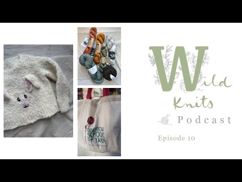Wild Knits Podcast - Episode 10: Bouclé Bunny Sweater, New Drops Daisy & Glasgow School of Yarn