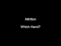 Attrition - Which Hand?