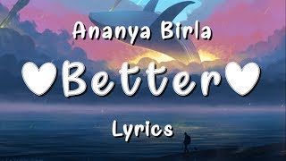 Ananya Birla - Better (Lyrics)