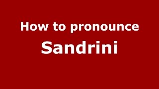 How to pronounce Sandrini
