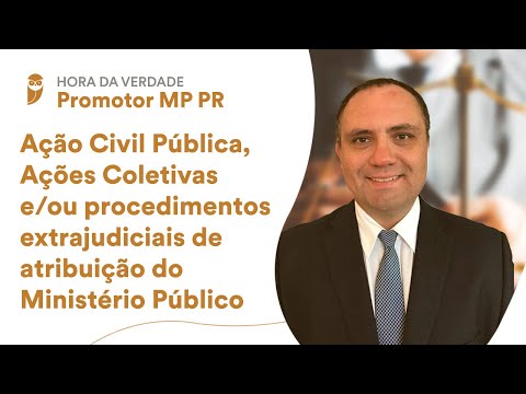 MP PR - Ação Civil Pública, Ações Coletivas e/ou procedimentos extrajudiciais de atribuição do MP