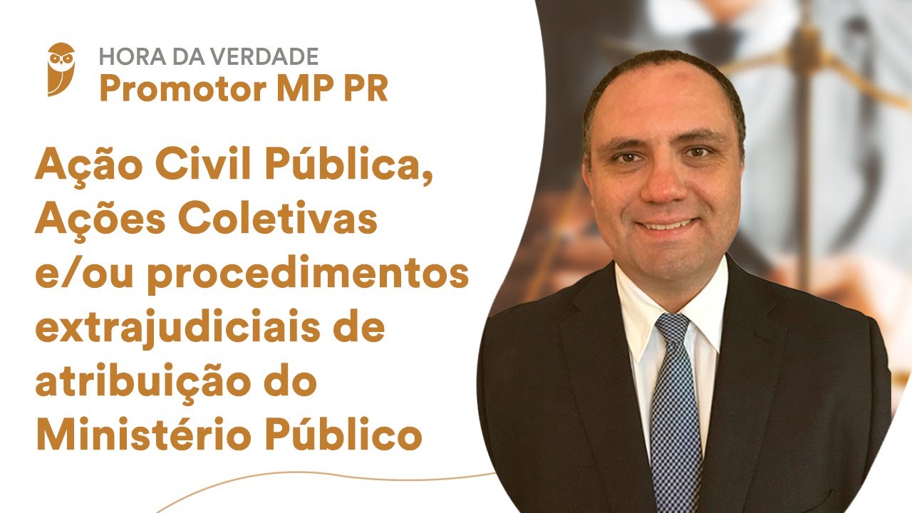 MP PR - Ação Civil Pública, Ações Coletivas e/ou procedimentos extrajudiciais de atribuição do MP