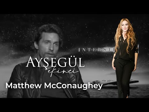 Matthew McConaughey Aysegul Ekinci’ye Konuştu