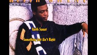 Keith Sweat / Something Just Ain&#39;t Right