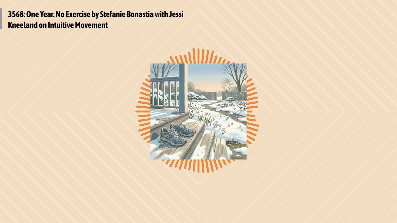 3568: One Year. No Exercise by Stefanie Bonastia with Jessi Kneeland on Intuitive Movement |...