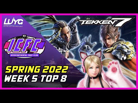 ICFC NA Spring 2022 Week 5 Top 8 【Tekken 7】