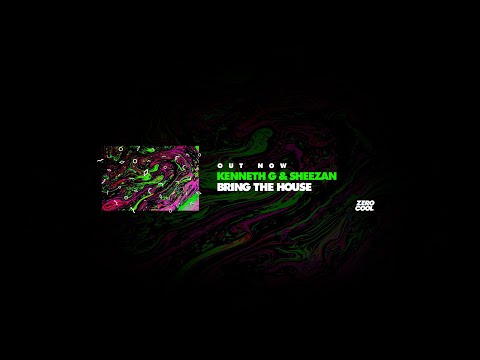 Kenneth G & Sheezan - Bring The House  (OUT NOW)