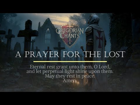 Gregorian Chant: Requiem Aeternam ⛨ A Prayer for the Lost ✾ Gregorian Chant