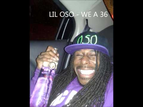 LIL OSO - WE A 36