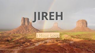 JIREH - ELEVATION WORSHIP &amp; MAVERICK CITY MUSIC  ㅣ  One Hour Loop with Lyrics ㅣ Kingsway Music