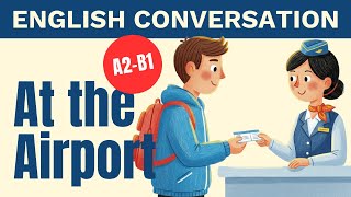 At The Airport | English Conversation (Level A2-B1)