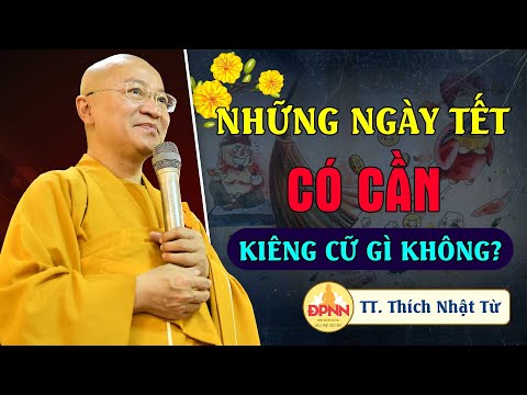 Những điều cần kiêng cữ trong những ngày Tết đến - Thầy Nhật Từ